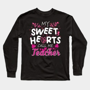 My Sweet Hearts Call Me Teacher Long Sleeve T-Shirt